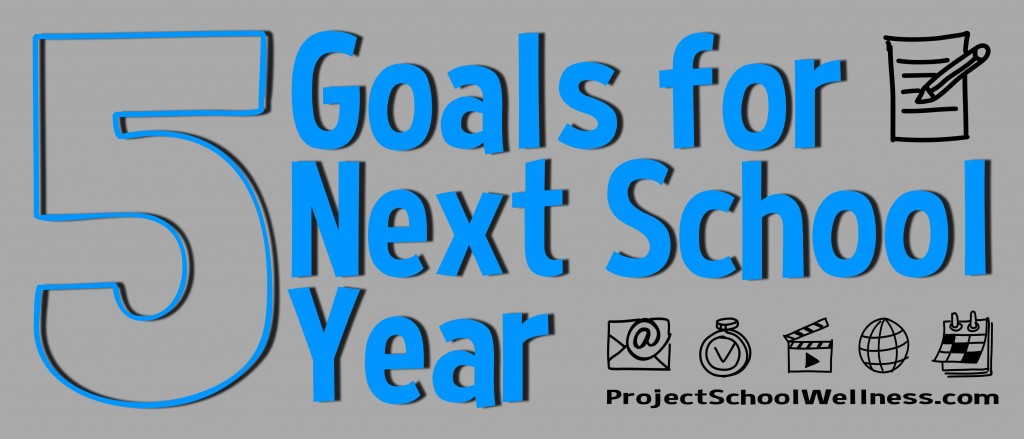 5 Goals for Next School Year - Project School Wellness