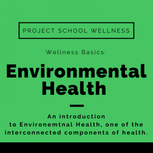 Wellness Basics: Environmental Health! Discover wellness and understand how to empower students to thrive!