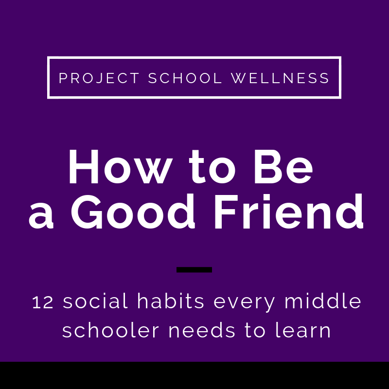 How to be a good friend: 12 social habits every middle schooler needs to learn. Project School Wellness looks at the importance of promoting social well-being in every middle school classroom. Download the free poster and checklist.