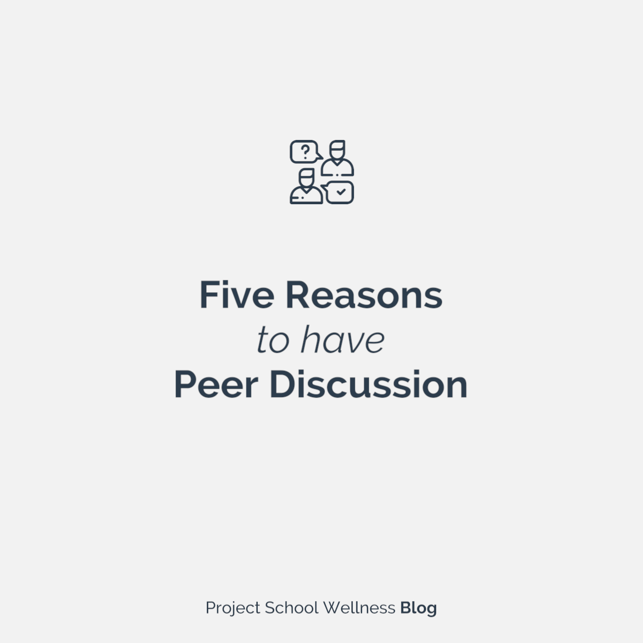 PSW Blog - Five Reasons to Have Peer Discussion