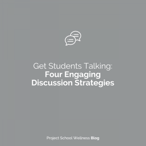 PSW Blog - Get Students Talking Discussion Strategies