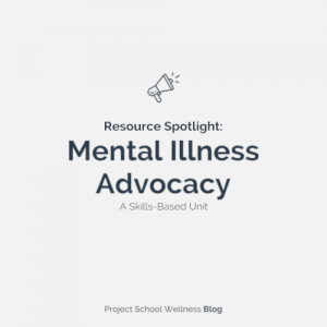 Mental Illness Advocacy - A Skills-based Health Education Unit - Skills-based health lesson plans designed by Janelle from Project School Wellness