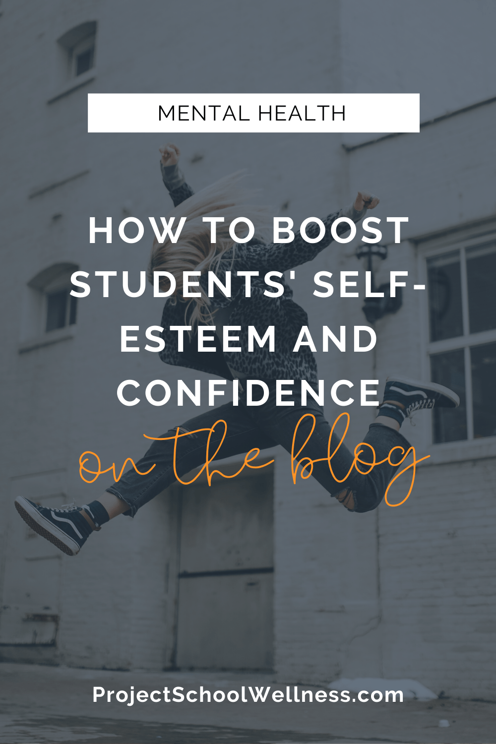 Mental Health Education Tips - How to boost students' self-esteem and self-confidence - Project School Wellness, Health Education Lesson Plans and Resources