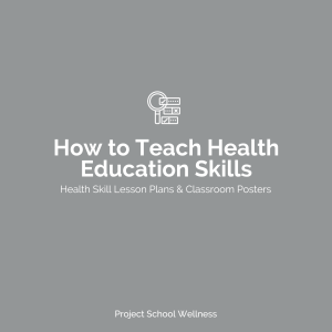 PSW Blog - How to Teach Health Education Skills and health skill lesson plans and classroom posters