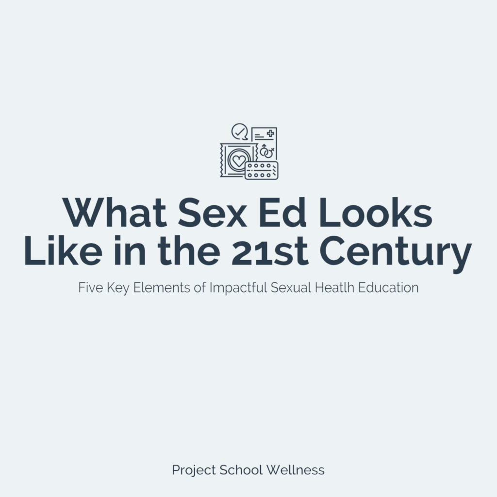 Sexual Health Education in the 21st Century - Five must have characteristics of any comprehensive sex ed program and curriculum